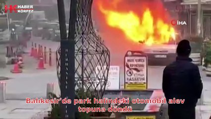 Burhaniye'de park halindeki otomobil alev topuna döndü