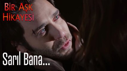 Sarıl bana... - Bir Aşk Hikayesi