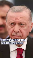 Erdogan: 'We can’t let Syria be divided again'