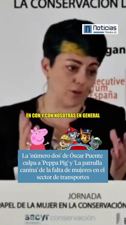 Marta Serrano, secretaria general de Transporte Terrestre y número dos del Ministerio de Transportes de Óscar puente, responsabilizar a las series infantiles como 'Peppa Pig' y 'La patrulla canina' de la falta de mujeres en el sector 👩🏼