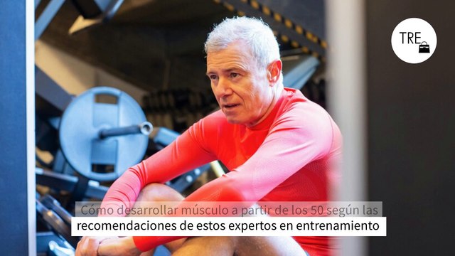 Cómo desarrollar músculo a partir de los 50 según las recomendaciones de estos expertos en entrenamiento