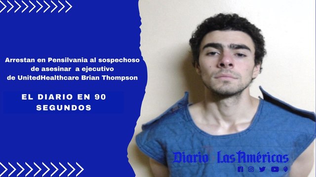 Arrestan en Pensilvania al sospechoso de asesinar a ejecutivo de UnitedHealthcare Brian Thompson | El Diario en 90 segundos