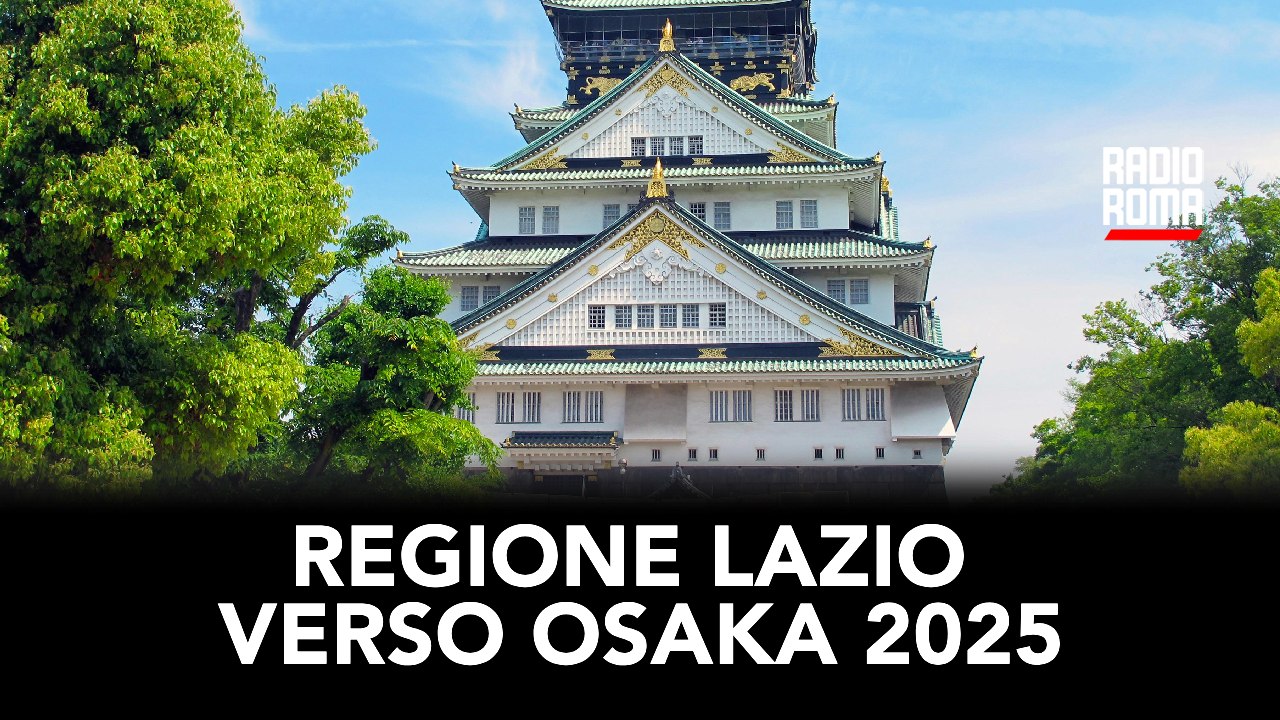 Regione Lazio verso Osaka: in Giappone per l’Expo