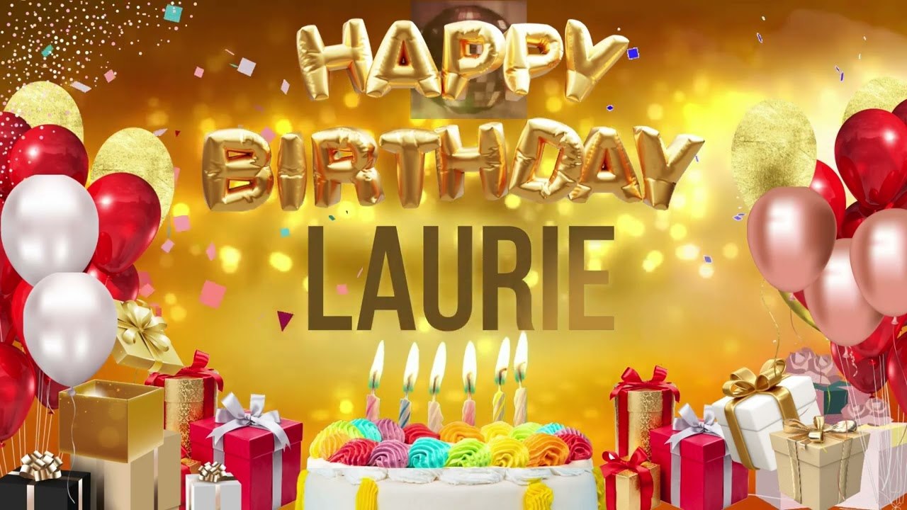 Laurie - Happy Birthday Laurie