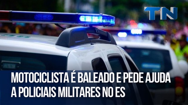 Motociclista é baleado e pede socorro a policiais militares no ES