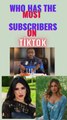 MOST SUBSCRIBERS ON TIKTOK