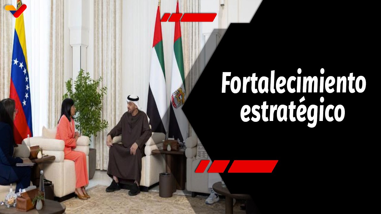 Tras la Noticia | Venezuela y Emiratos Árabes Unidos fortalecen las relaciones bilaterales