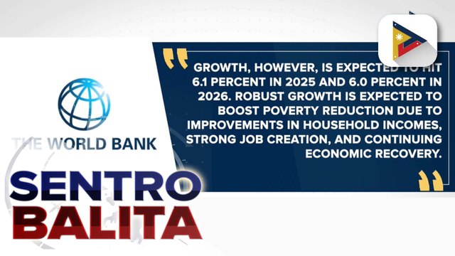 Ekonomiya ng Pilipinas, inaasahang lalago sa 6% hanggang sa 2026 ayon sa World Bank