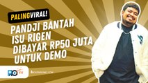 RIGEN DITUDING DIBAYAR RP50 JUTA UNTUK AKSI DEMO, PANDJI BANTAH DENGAN TEGAS