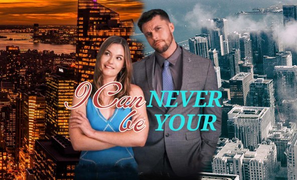 I Can Never Be Yours | Full Movie Billionaire, Short Drama