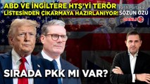 ABD ve İNGİLTERE HTŞ’Yİ TERÖR LİSTESİNDEN ÇIKARMAYA HAZIRLANIYOR! SIRADA PKK’MI VAR?