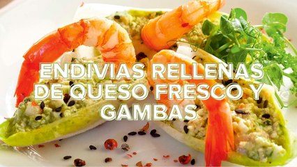 Receta: endivias rellenas de queso fresco y gambas