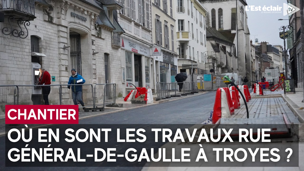 Rue De-Gaulle à Troyes : plus qu’un an de travaux !