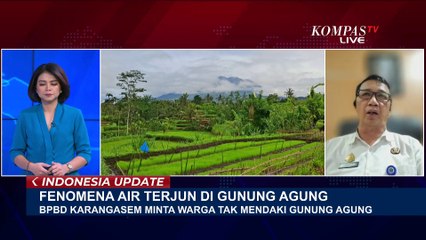 [FULL] BPBD Bahas Fenomena Air Terjun di Gunung Agung Bali, Warga Dihimbau Tak Mendaki
