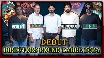 நடிகர்களே OTT-யில் படம் பாத்துட்டு பாராட்டுறாங்க - Debut Directors Round Table 2024 | Byri | J Baby