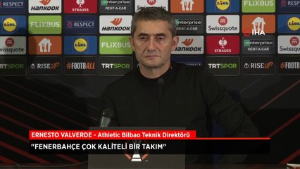 Ernesto Valverde: Fenerbahçe çok kaliteli bir takım