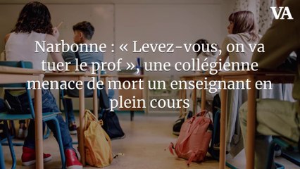 Narbonne : « Levez-vous, on va tuer le prof », une collégienne menace de mort un enseignant en plein cours