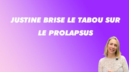 Justine brise le tabou sur le Prolapsus