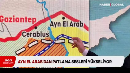 Ayn El-Arab'dan patlama sesleri yükseliyor: Haber Global ekipleri sıcak bölgede