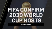 Breaking News - FIFA confirm 2030 World Cup hosts