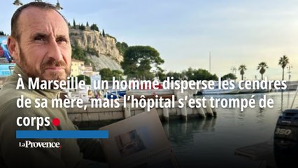 À Marseille, un fils disperse les cendres de sa mère, mais l’hôpital s’est trompé de corps