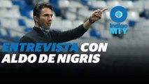 Rayados merece el título': Aldo de Nigris | Reporte Indigo