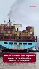 Portos reabrem com segundo maior navio gigante a atracar no complexo