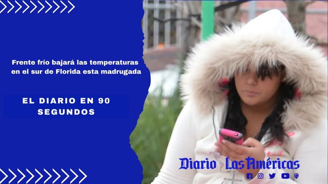 Frente frío bajará las temperaturas en el sur de Florida esta madrugada. Senador propone iniciar expulsiones con los 1.6 millones de migrantes que tienen orden de deportación | El Diario en 90 segundos