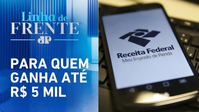 Isenção do Imposto de Renda será enviada ao Congresso em 2024 | LINHA DE FRENTE