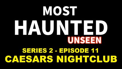 Most Haunted Paranormal T.V Series 2 - Episode 11 - Caesars Nightclub