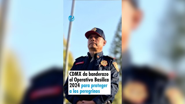 CDMX da banderazo al Operativo Basílica 2024 para proteger a los peregrinos
