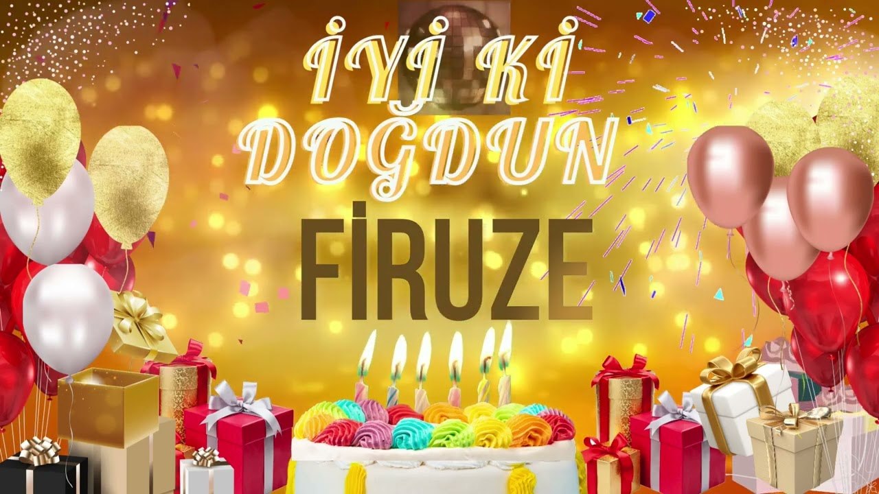 FİRUZE - Doğum Günün Kutlu Olsun Firuze