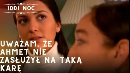 Uważam, że Ahmet nie zasłużył na taką karę| 1001 Noc - Odcinek 12
