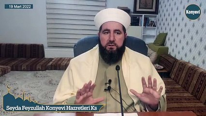 Seyda Feyzullah Konyevi Hazretleri Ks - 19 Mart 2022 Sohbeti