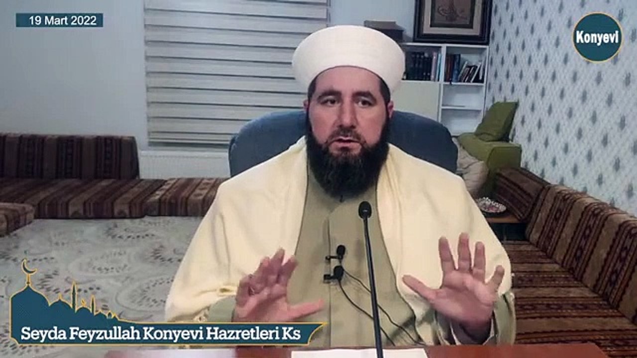 Seyda Feyzullah Konyevi Hazretleri Ks - 19 Mart 2022 Sohbeti