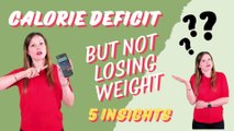 In a CALORIE DEFICIT but NOT LOSING weight. 5 reasons why.