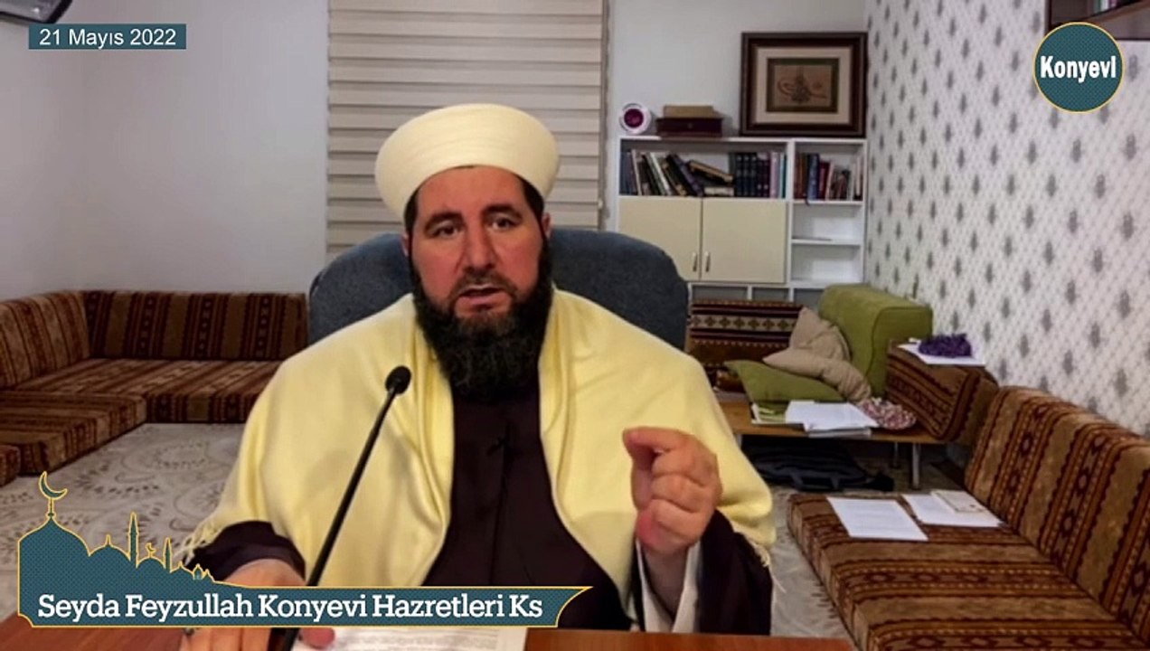 Seyda Feyzullah Konyevi Hazretleri Ks - 21 Mayıs 2022 Cumartesi Sohbeti