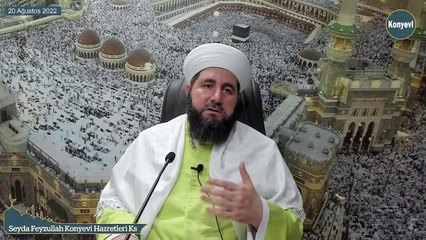 Seyda Feyzullah Konyevi Hazretleri Ks - 20 Ağustos 2022 Cumartesi Sohbeti
