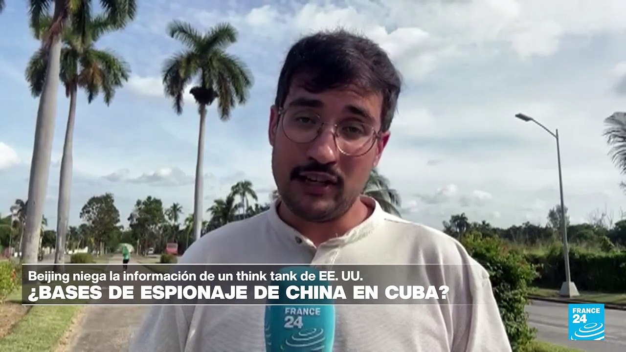 Informe desde La Habana: China niega tener bases militares en Cuba para espiar a EE. UU.