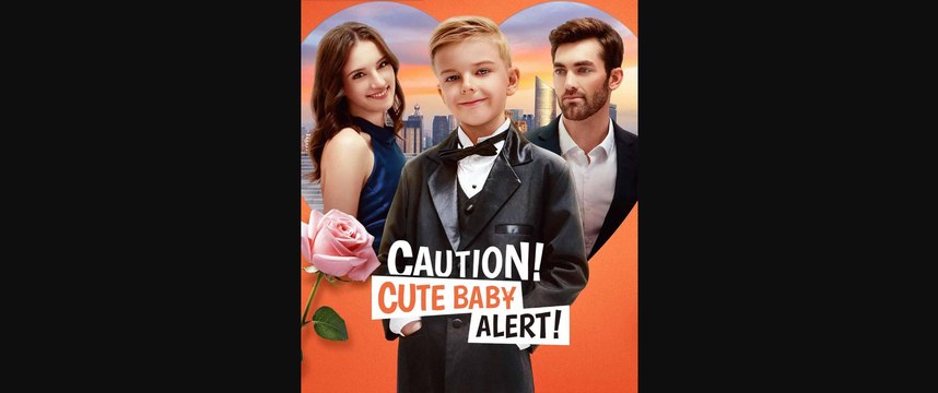 Caution, Cute Baby Alert! (2024) - FULL MOVIE BILLIONAIRE, SHORT DRAMA, FILM, SHOW, ANIME, MOVIE