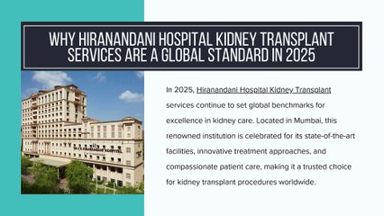 Why Hiranandani Hospital Kidney Transplant Services Are a Global Standard in 2025