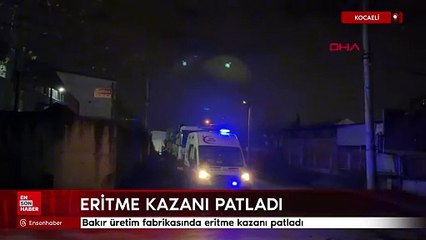 Kocaeli'de bakır üretim fabrikasında eritme kazanı patladı