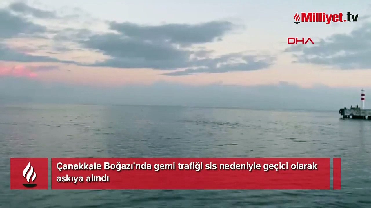 Çanakkale Boğazı'nda gemi trafiği askıya alındı