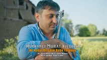 Hubyarlı Murat Yıldırım - Ne Kadar Özledim Baba Yurdunu (Official Video)