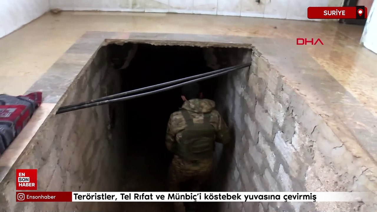 Teröristler, Tel Rıfat ve Münbiç’i köstebek yuvasına çevirmiş