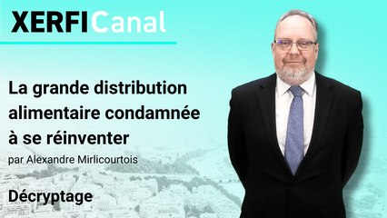 La grande distribution alimentaire condamnée à se réinventer [Alexandre Mirlicourtois]