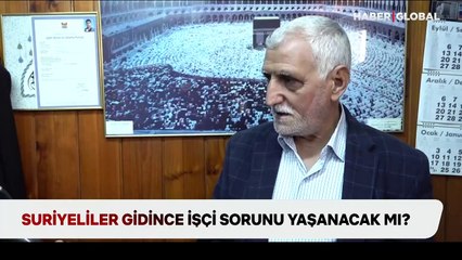 Suriyeliler gidince işçi sorunu yaşanacak mı?