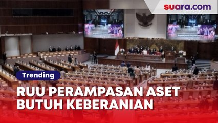 Bukan Sekedar Omon-omon, Persetujuan RUU Perampasan Aset Butuh Keberanian Politik DPR