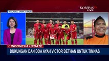 [FULL] Dukungan Ayah Victor Dethan Optimis Timnas Indonesia Menang Lawan Laos di Piala AFF