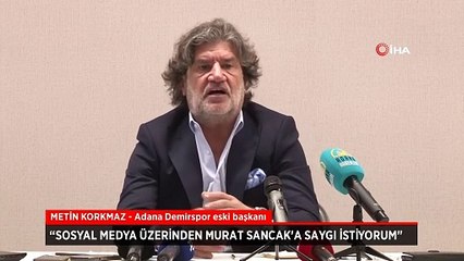 Adana Demirspor eski başkanı Metin Korkmaz'dan Murat Sancak sözleri: Saygı istiyorum